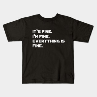 It's Fine I'm Fine Everything Is Fine Funny Vintage Retro (White) Kids T-Shirt